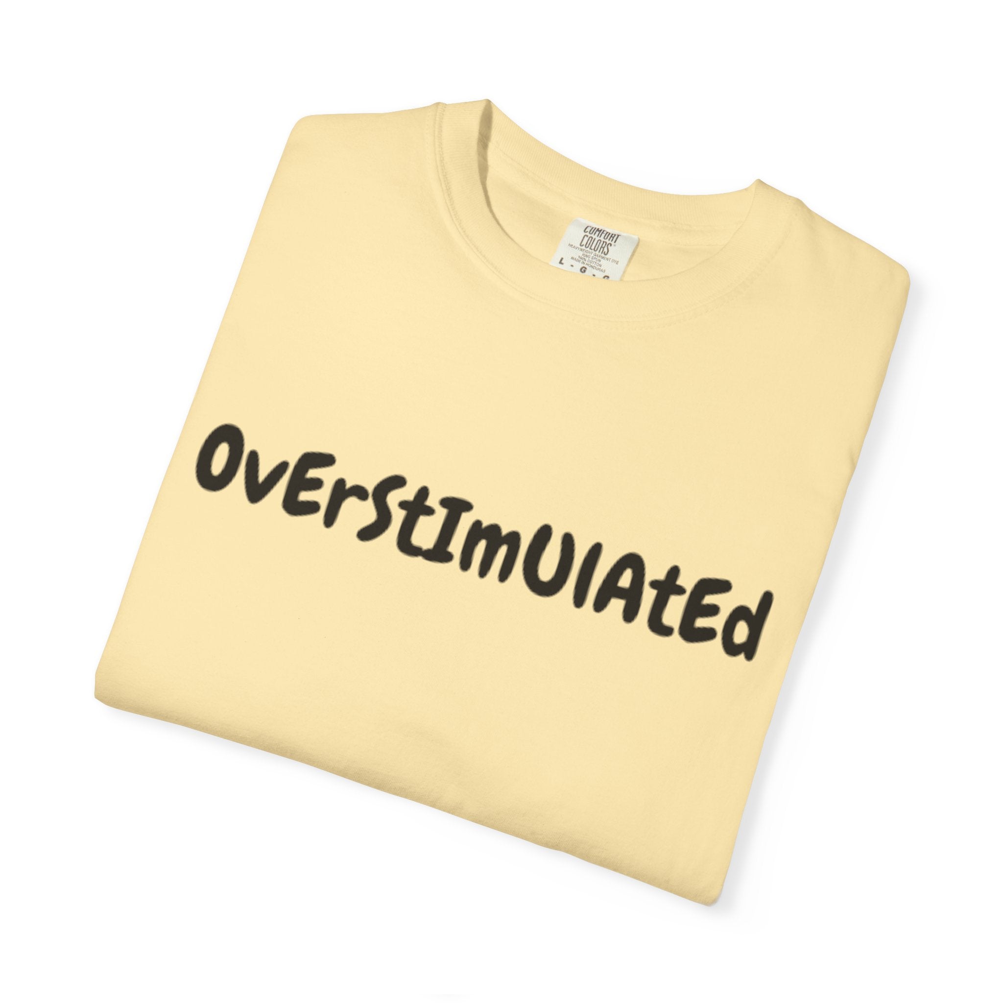Comfort Color Overstimulated Tee