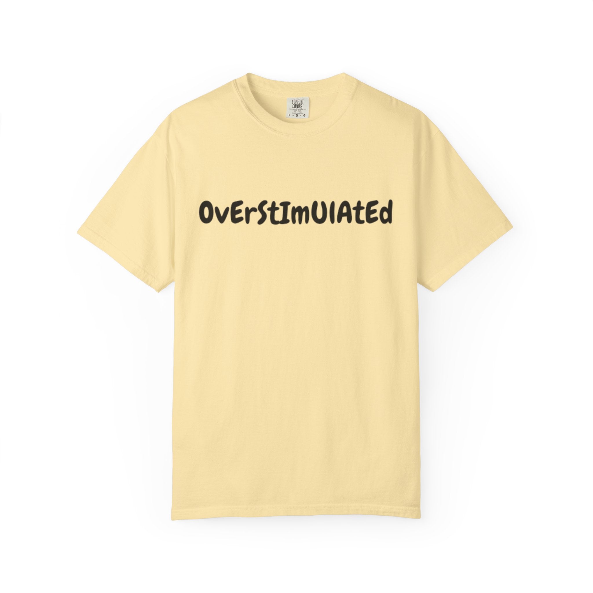Comfort Color Overstimulated Tee