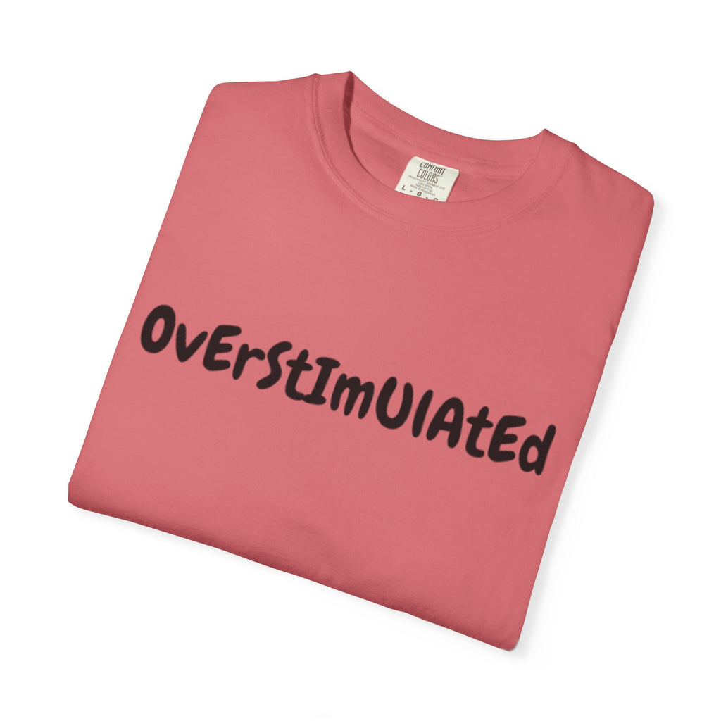 Comfort Color Overstimulated Tee
