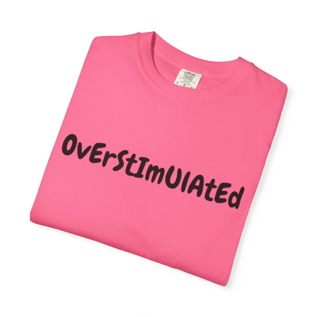Comfort Color Overstimulated Tee