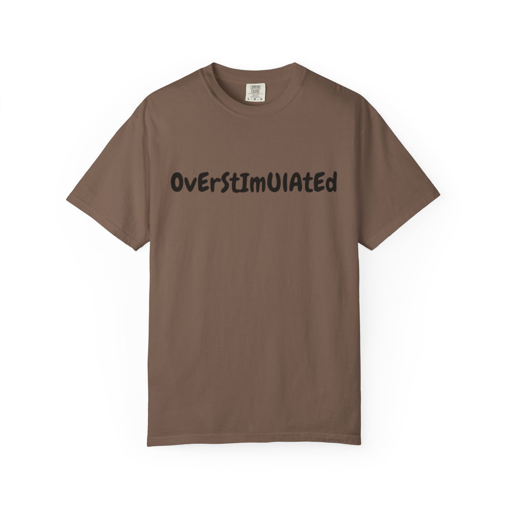 Comfort Color Overstimulated Tee