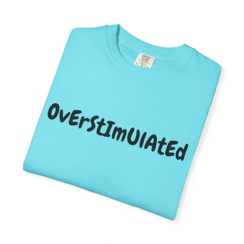 Comfort Color Overstimulated Tee